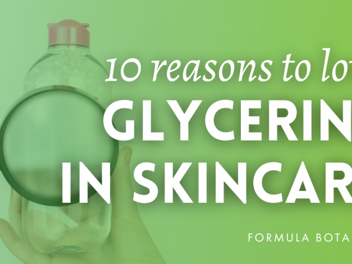 Reasons to love glycerine in your skincare formulations - Formula Botanica